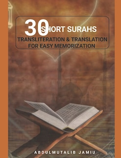 Front cover_30 Short Surahs Transliteration & Translation for Easy Memorization