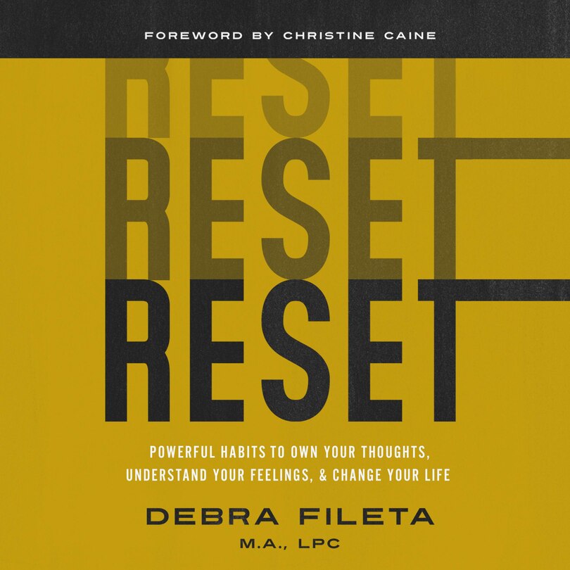 Reset: Powerful Habits to Own Your Thoughts, Understand Your Feelings, and Change Your Life