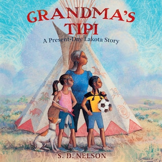 Grandma's Tipi: A Present-Day Lakota Story