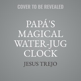Front cover_Papá's Magical Water-Jug Clock