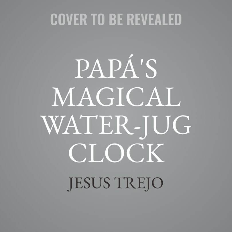Front cover_Papá's Magical Water-Jug Clock