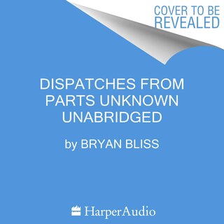 Couverture_Dispatches from Parts Unknown
