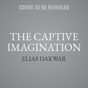 The Captive Imagination: Addiction, Reality, and Our Search for Meaning