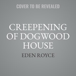 Front cover_The Creepening of Dogwood House