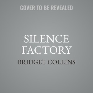 Silence Factory: A Novel