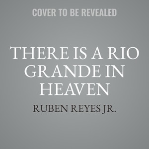 Couverture_There is a Rio Grande in Heaven