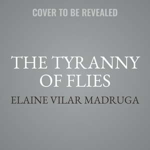 The Tyranny of Flies: A Novel