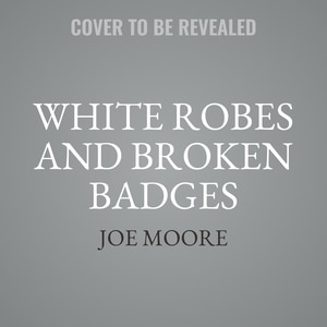 Front cover_White Robes and Broken Badges