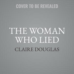 The Woman Who Lied: A Novel