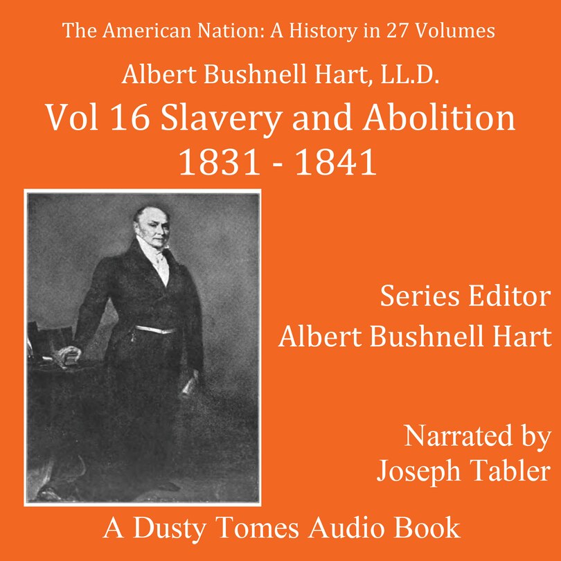 The American Nation: A History, Vol. 16: Slavery and Abolition 1831–1841