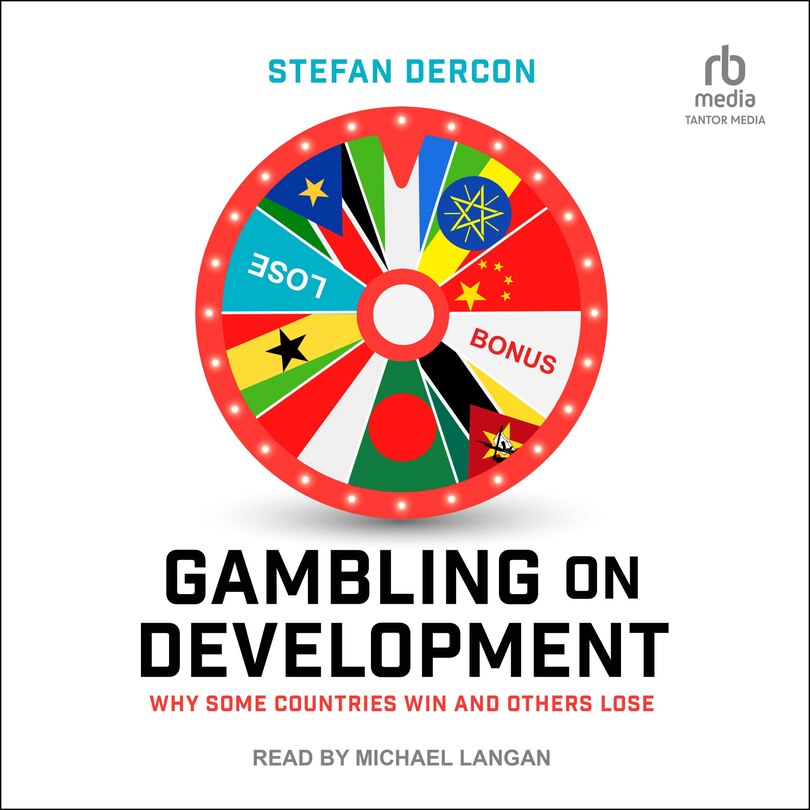 Gambling on Development: Why Some Countries Win and Others Lose