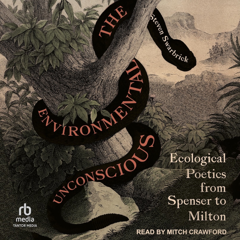 The Environmental Unconscious: Ecological Poetics from Spenser to Milton