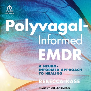 Polyvagal-Informed EMDR: A Neuro-Informed Approach to Healing