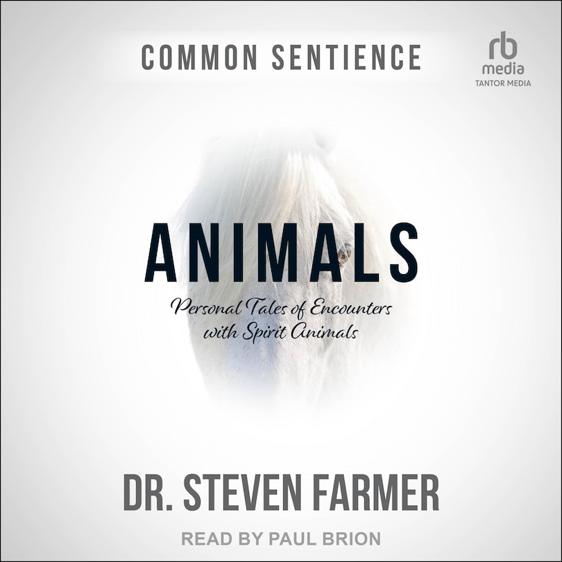 Animals: Personal Tales of Encounters with Spirit Animals