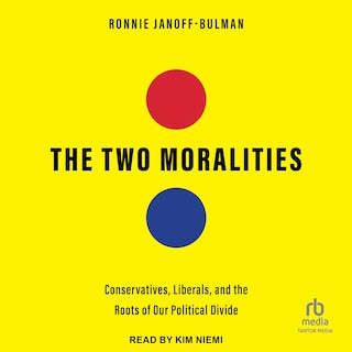 The Two Moralities: Conservatives, Liberals and the Roots of Our Political Divide