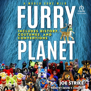 Furry Planet: A World Gone Wild: Includes History, Costumes, and Conventions