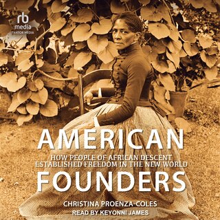 American Founders: How People of African Descent Established Freedom in the New World