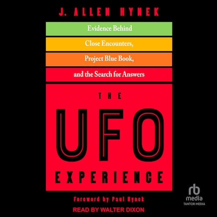 The UFO Experience: Evidence Behind Close Encounters, Project Blue Book, and the Search for Answers