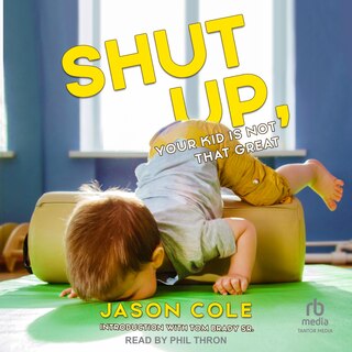 Front cover_Shut Up, Your Kid Is Not That Great
