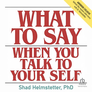 What to Say When You Talk to Your Self