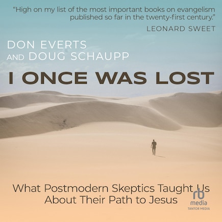 I Once Was Lost: What Postmodern Skeptics Taught Us About Their Path to Jesus