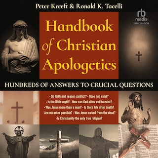 Handbook of Christian Apologetics: Hundreds of Answers to Crucial Questions