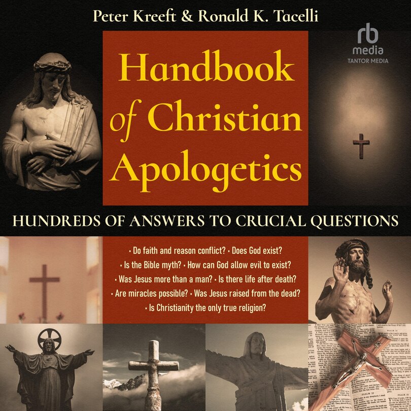 Handbook of Christian Apologetics: Hundreds of Answers to Crucial Questions