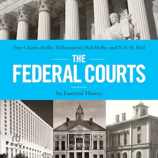 The Federal Courts: An Essential History