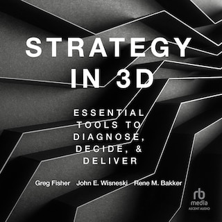 Strategy in 3D: Essential Tools to Diagnose, Decide, and Deliver