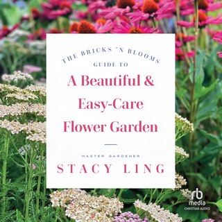 Front cover_The Bricks 'n Blooms Guide to a Beautiful and Easy-Care Flower Garden