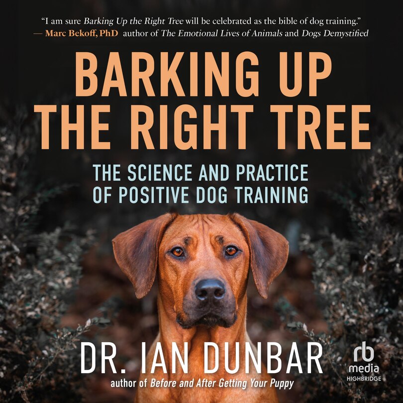 Barking Up the Right Tree: The Science and Practice of Positive Dog Training