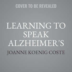Front cover_Learning to Speak Alzheimer's