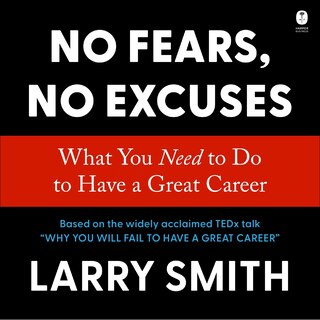 No Fears, No Excuses: What You Need to Do to Have a Great Career