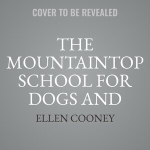 The Mountaintop School for Dogs and Other Second Chances