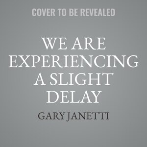 Couverture_We Are Experiencing a Slight Delay