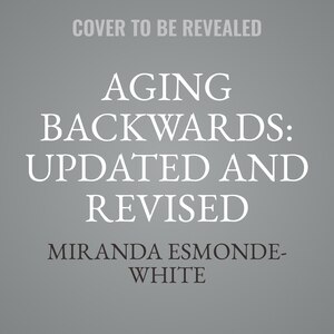 Aging Backwards: Updated and Revised Edition: Reverse the Aging Process and Look 10 Years Younger in 30 Minutes a Day