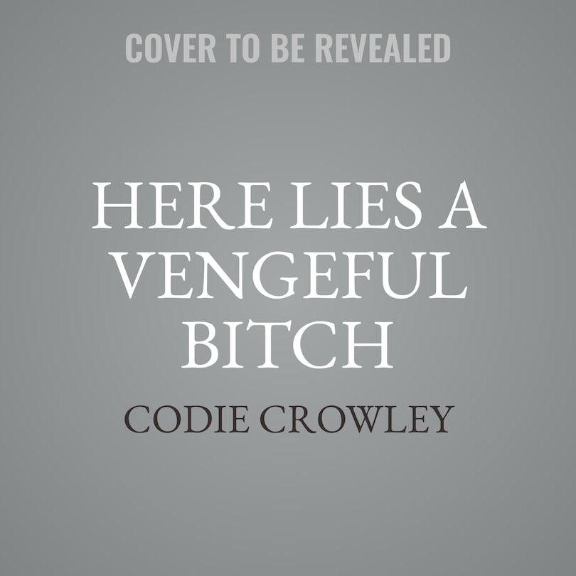 Front cover_Here Lies a Vengeful Bitch