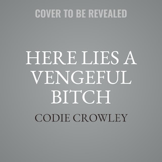 Front cover_Here Lies a Vengeful Bitch