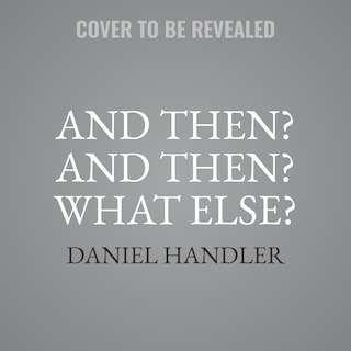 Front cover_And Then? And Then? What Else?