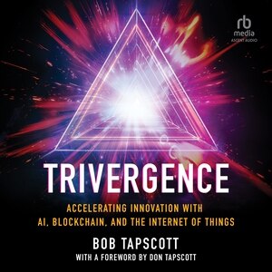 Trivergence: Accelerating Innovation with AI, Blockchain, and the Internet of Things