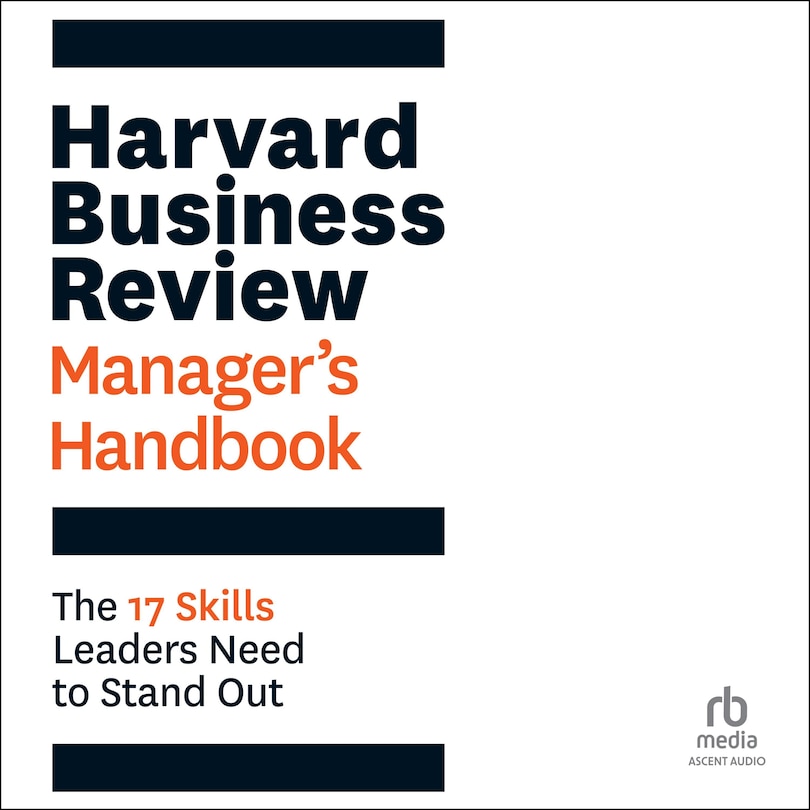 Harvard Business Review Manager's Handbook: The 17 Skills Leaders Need to Stand Out