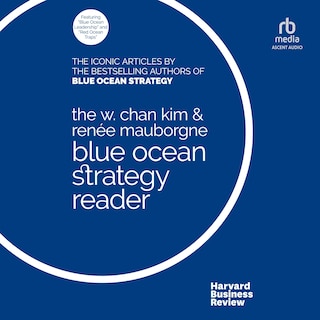 Couverture_The W. Chan Kim and Renée Mauborgne Blue Ocean Strategy Reader