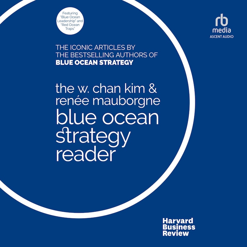 Couverture_The W. Chan Kim and Renée Mauborgne Blue Ocean Strategy Reader