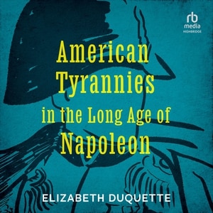 Couverture_American Tyrannies in the Long Age of Napoleon