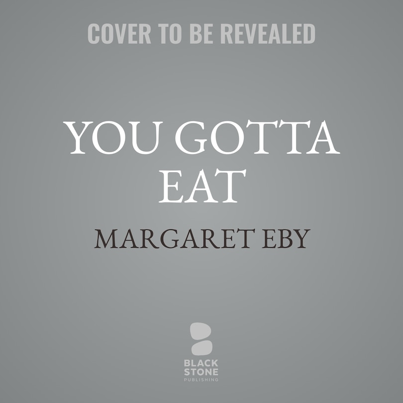 Front cover_You Gotta Eat