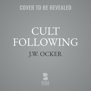 Cult Following: The Extreme Sects That Capture Our Imaginations—and Take Over Our Lives