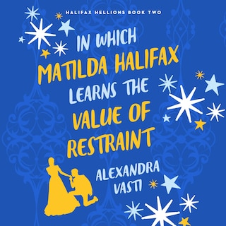 Front cover_In Which Matilda Halifax Learns the Value of Restraint