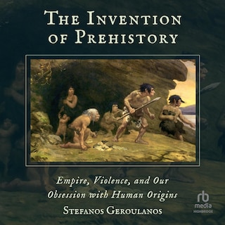 Front cover_The Invention of Prehistory