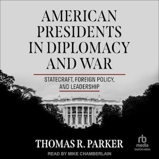 Front cover_American Presidents in Diplomacy and War
