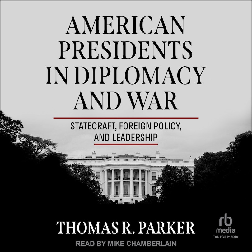 Front cover_American Presidents in Diplomacy and War